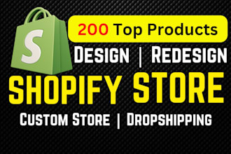 design 200 products shopify dropshipping store, shopify store, redesign website
