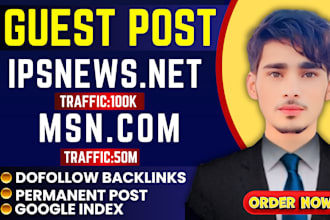 publish high quality guest posts on msn,com and ipsnews,net