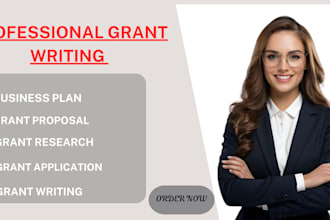 write grant proposals, applications, business plan, pitch deck as a grant writer