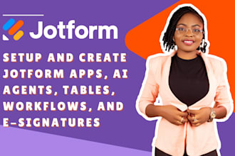 setup and create jotform ai agents, apps, tables, workflows, and e signatures