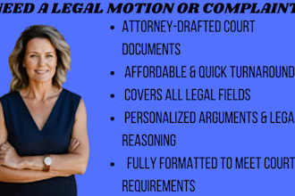 expertly write lawsuit complaints, petitions, motions and their responses