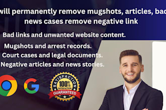 permanently remove mugshots, court cases, bad news articles, records from google