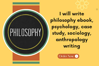 write philosophy ebook, psychology, case study, sociology, anthropology writing