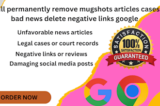 permanently remove mugshots articles cases bad news delete negative links