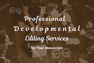 provide professional developmental editing for your fiction or nonfiction book