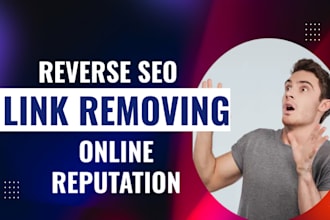 do reverse SEO, remove negative articles, be your online reputation manager