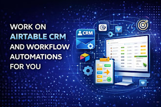 work on airtable CRM and workflow automations for you