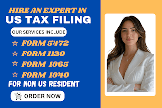 prepare and file 1040, 1040nr, 1120, 5472,1065 forms to irs