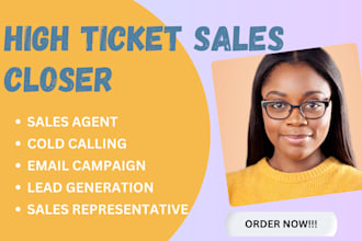 be your high ticket sales closer sales representative and cold caller