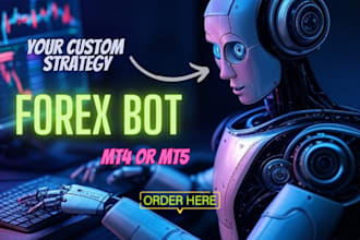 develop a forex expert advisor or custom indicator for mt4 or mt5