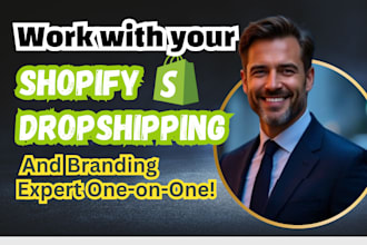 be your shopify dropshipping mentor and create a dropshipping store for you