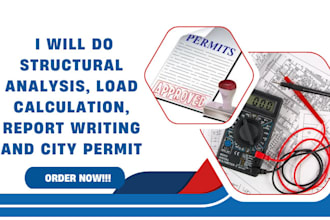 do structural analysis, load calculation, report writing and city permit