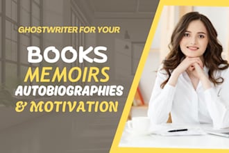 ghostwrite your autobiography, biography, memoir, or motivational book