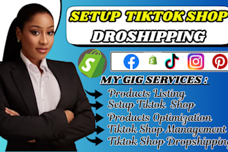 setup or fix tiktok shop, tiktok shop manager, tiktok ads,  tiktok dropshipping