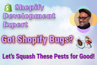 expertly fix shopify bugs as a shopify development specialist
