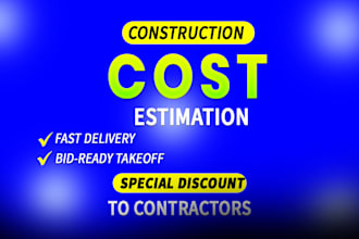 do construction estimate, material take off and cost estimation