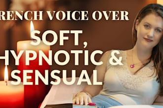 record a sensual and immersive french native voice over for storytelling
