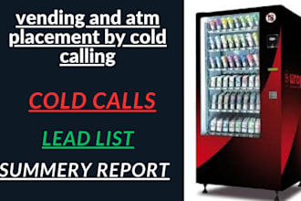 find location for vending and atm machine via cold calling