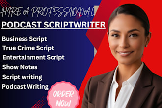 be your podcast scriptwriter business entertainment show notes true crime