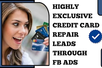 generate quality credit card repair leads credit restoration via facebook ads