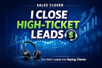 be your sales closer and b2b lead generation expert to boost conversions