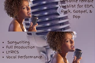 be your versatile female vocal for edm, rock, gospel, pop songs, songwriter