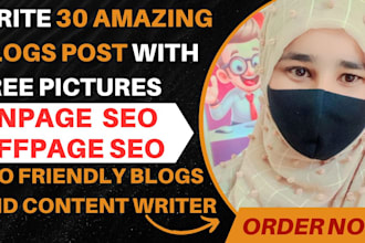 write 30 amazing blogs post with free pictures and onpage ,offpage SEO