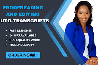 accurately proofread and edit auto transcripts for errors in less than 24 hours