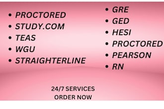 help with hesi,wgu,praxis,teas,teas,straighterline final, ged,gre,proctoredtests