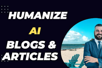 edit, humanize or rewrite ai and chatgpt blogs and articles