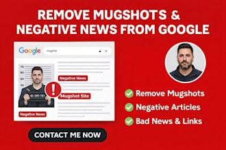 help remove mugshot cases,negative article,bad news,unwanted links from google