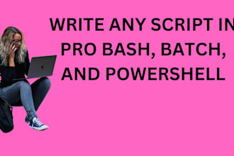 write any script in pro bash, batch, and powershell