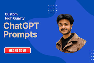 create custom high quality prompts, prompt engineering, chatgpt prompts