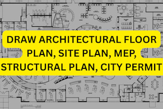 draw architectural floor plan, site plan, mep, structural plan, city permit