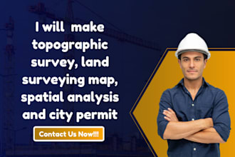 make topographic survey, land surveying map, spatial analysis and permit