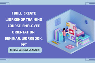 create workshop training course, employee orientation, seminar, workbook, PPT