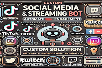 develop a custom bot for tiktok, instagram, twitch and live streaming automation