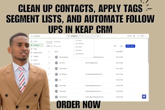 clean up contacts, apply tags segment lists, and automate follow ups in keap CRM