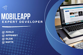 create mobile or web app using appsheet, glide, softr