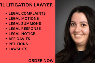 be your civil litigation lawyer and help you prepare lawsuits, motion,complaint