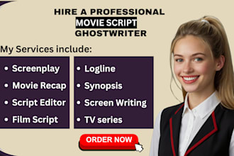 be scriptwriter for your movie script, screenplay TV series, film script editing