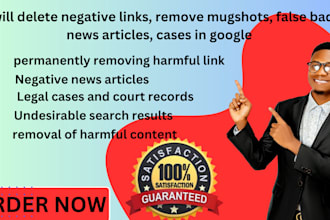 delete negative links, remove mugshots, false bad bad news articles, in google