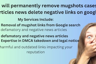 permanently remove mugshots case articles bad news delete negative links  google