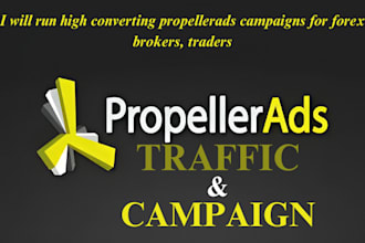 run high converting propellerads campaigns for forex brokers, traders