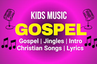 sing and produce christian kids song, nursery ryhmes, jingles, sing along song
