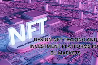 design nft trading and investment platforms for eu markets