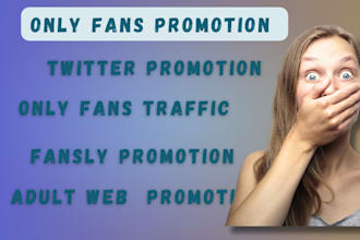 do onlyfans promotion, fansly, fanvue, adult web chatter, twitter marketing