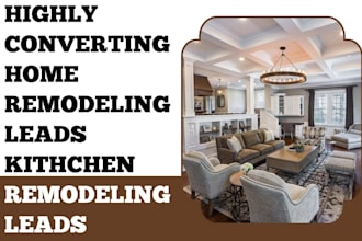generate home remodeling leads home improvement leads kitchen remodeling leads