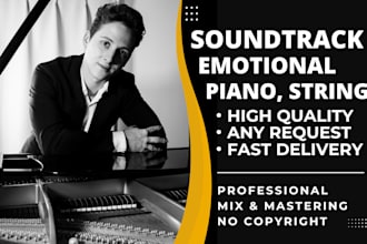 compose an emotional piano strings soundtrack for your film