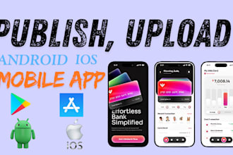 publish, upload your android and IOS app on google play store and app store